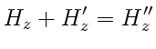 $\displaystyle H_z + H'_z = {H''_z}$