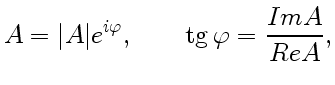 $\displaystyle A=\vert A\vert e^{i\varphi}, \qquad \tg\varphi={ImA\over ReA},
$