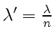 $ \lambda' = {\lambda\over
n}$