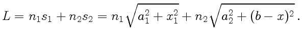 $\displaystyle L = n_1s_1 + n_2s_2 = n_1\sqrt{a^2_1+ x_1^2} + n_2\sqrt{a^2_2 + (b - x)^2} .$