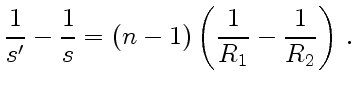 $\displaystyle {1\over s' }-{1\over s}=(n-1)\left({1\over R_1}-{1\over R_2}\right) .$