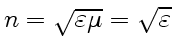 $ n=\sqrt{\varepsilon\mu}=\sqrt{\varepsilon}$