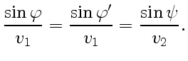 $\displaystyle \frac{\sin\varphi}{v_1}=\frac{\sin\varphi'}{v_1}=\frac{\sin\psi}{v_2}.$