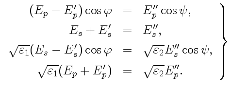 $\displaystyle \left.\begin{array}{rcl} (E_p-E'_p)\cos\varphi&=&E''_p\cos\psi,\\...
...sqrt{\varepsilon_1}(E_p+E'_p)&=&\sqrt{\varepsilon_2}E''_p. \end{array} \right\}$