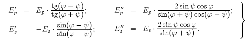 $\displaystyle \left.\begin{array}{rcl} \begin{array}{rcl} E'_p&=&E_p\cdot\frac{...
...\cos\varphi}{\displaystyle\sin(\varphi+\psi)}. \end{array} \end{array} \right\}$