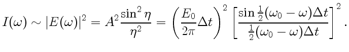 $\displaystyle I(\omega)\sim\vert E(\omega)\vert^2=A^2\frac{\sin^2\eta}{\eta^2}=...
...1}{2}(\omega_0-\omega)\Delta t}{\frac{1}{2}(\omega_0-\omega)\Delta t}\right]^2.$