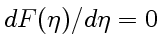 $ dF(\eta)/d\eta=0$