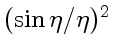 $ (\sin\eta/\eta)^2$