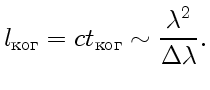 $\displaystyle l_{\text{}}=ct_{\text{}}\sim{\lambda^2\over\Delta\lambda}.$