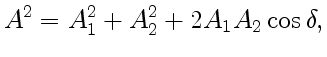 $\displaystyle A^2=A_1^2+A_2^2+2A_1A_2\cos\delta,$