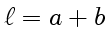 $ \ell=a+b$