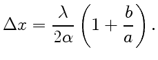 $\displaystyle \Delta x=\frac{\lambda}{2\alpha}\left(1+\frac{b}{a}\right).$