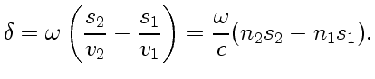 $\displaystyle \delta=\omega\left(\frac{s_2}{v_2}-\frac{s_1}{v_1}\right)=\frac{\omega}{c}(n_2s_2-n_1s_1).
$