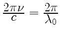 $ {\displaystyle2\pi\nu\over\displaystyle
c}={\displaystyle2\pi\over\displaystyle\lambda_0}$