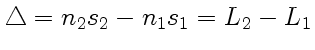 $\displaystyle \triangle=n_2s_2-n_1s_1=L_2-L_1$