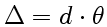 $ \Delta=d\cdot\theta$