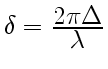 $ \delta={\displaystyle2\pi\Delta\over\displaystyle\lambda}$