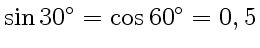 $ \sin 30^\circ=\cos60^\circ=0,5$