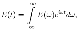 $\displaystyle E(t)=\int\limits_{-\infty}^\infty E(\omega)e^{i\omega t}d\omega,
$