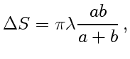 $\displaystyle \Delta S=\pi\lambda\frac{ab}{a+b} ,$