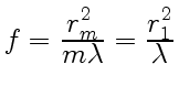 $ f={\displaystyle r_m^2\over\displaystyle m\lambda}={\displaystyle
r_1^2\over\displaystyle\lambda}$