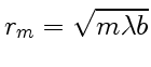 $ r_m = \sqrt{m\lambda b}$
