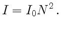 $\displaystyle I=I_0 N^2 .$