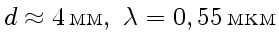 $ d\approx4 {\text{}},\
\lambda = 0,55 {\text{}}$