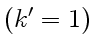 $ (k'=1)$