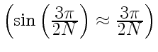 $ \left(\sin\left({\displaystyle3\pi\over\displaystyle2N}\right)\approx
{\displaystyle3\pi\over\displaystyle2N}\right)$