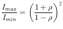 $\displaystyle \frac{I_{max}}{I_{min}}=\left(\frac{1+\rho}{1-\rho}\right)^2$