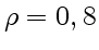 $ \rho=0,8$