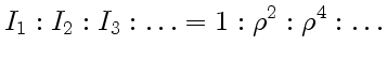 $\displaystyle I_1 : I_2 : I_3 : \ldots=1 : \rho^2 : \rho^4 :\ldots
$