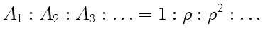 $\displaystyle A_1 : A_2 : A_3: \ldots=1 : \rho : \rho^2 : \ldots
$